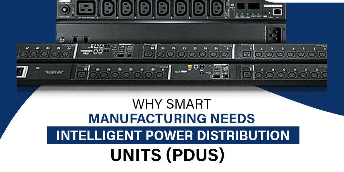 Why Smart Manufacturing Needs Intelligent Power Distribution Units (PDUs)