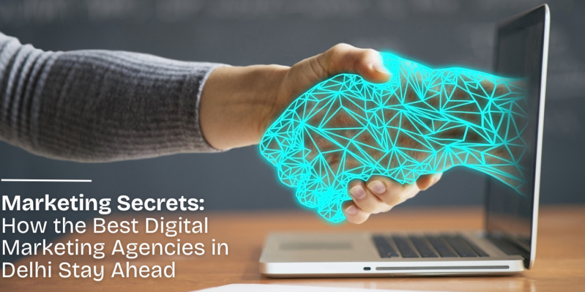 Marketing Secrets: How the Best Digital Marketing Agencies in Delhi Stay Ahead