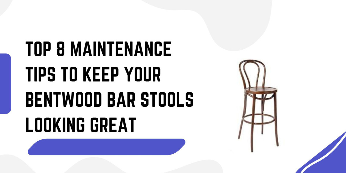 Top 8 Maintenance Tips to Keep Your Bentwood Bar Stools Looking Great