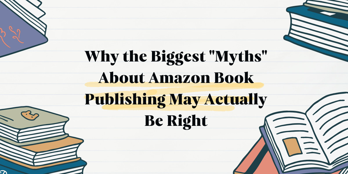 Why the Biggest "Myths" About Amazon Book Publishing May Actually Be Right