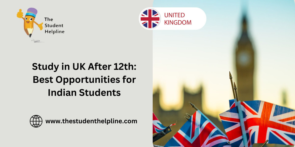 Study in UK After 12th: Best Opportunities for Indian Students