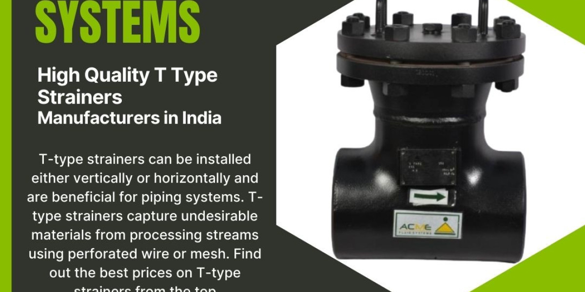 The Role of T-Type Strainers in Industrial Ecosystems