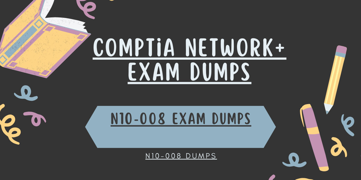 N10-008 Exam Dump The Shortcut to Network+ Certification