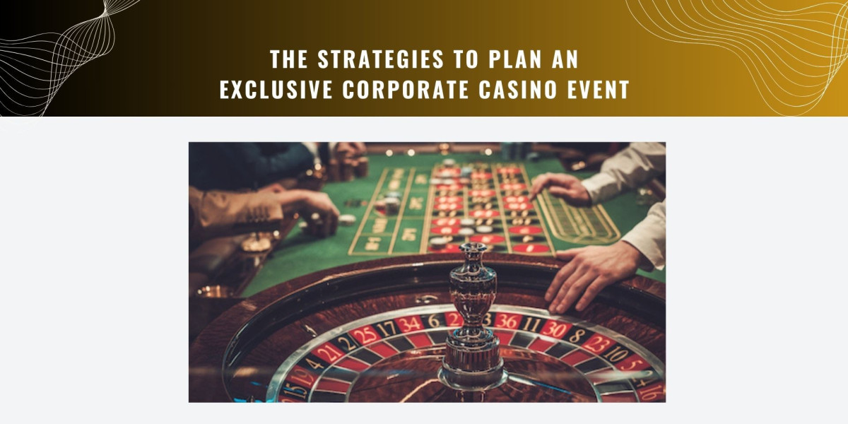 The Strategies to Plan an Exclusive Corporate Casino Event