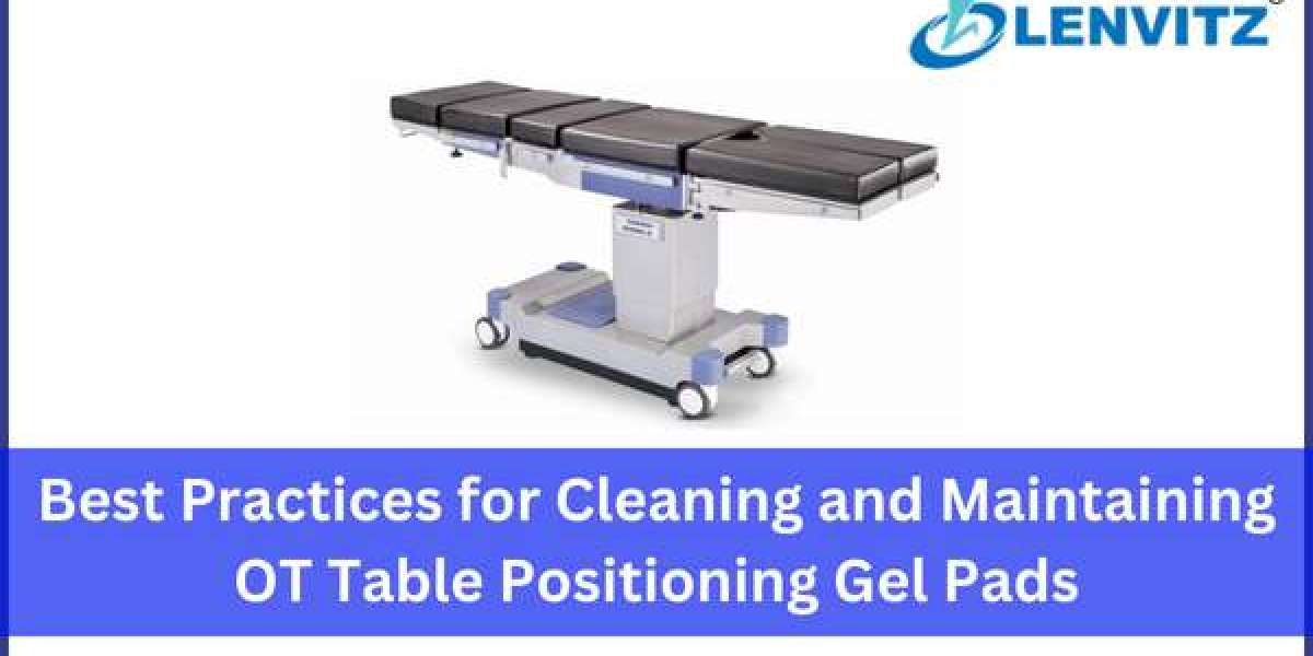 Best Practices for Cleaning and Maintaining OT Table Positioning Gel Pads