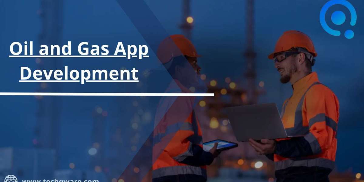 Oil and Gas App Development Services for Businesses : A Complete Guide