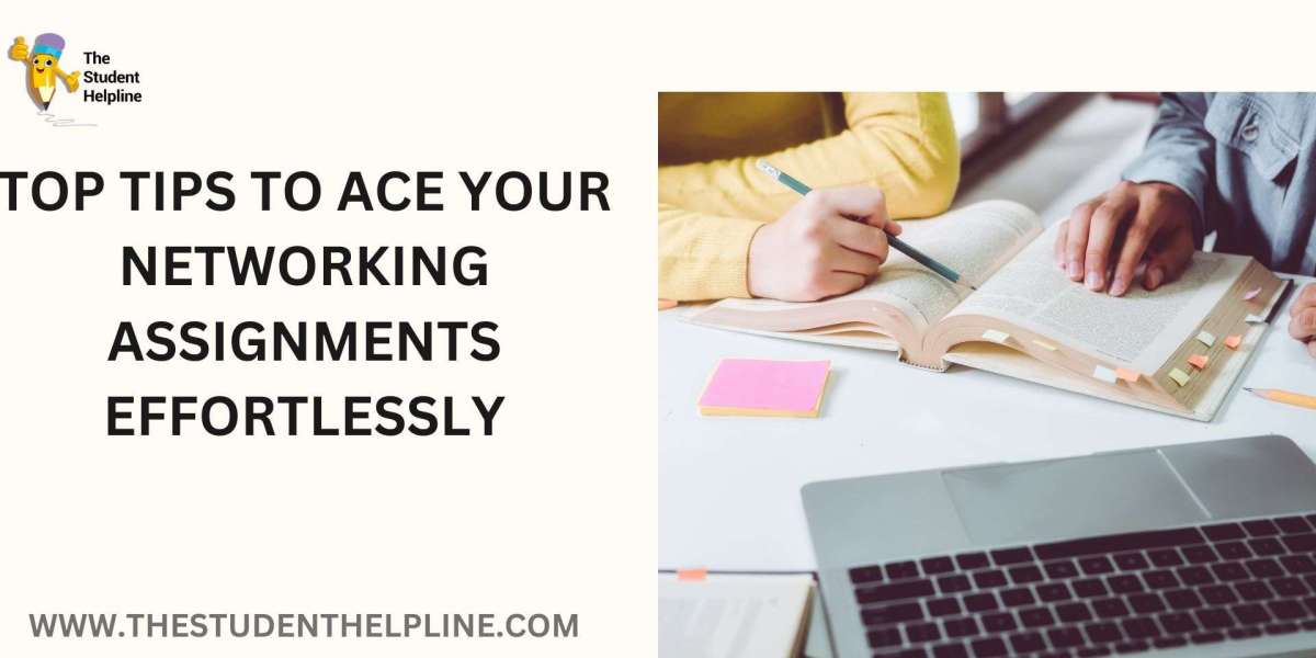 Top Tips to Ace Your Networking Assignments Effortlessly