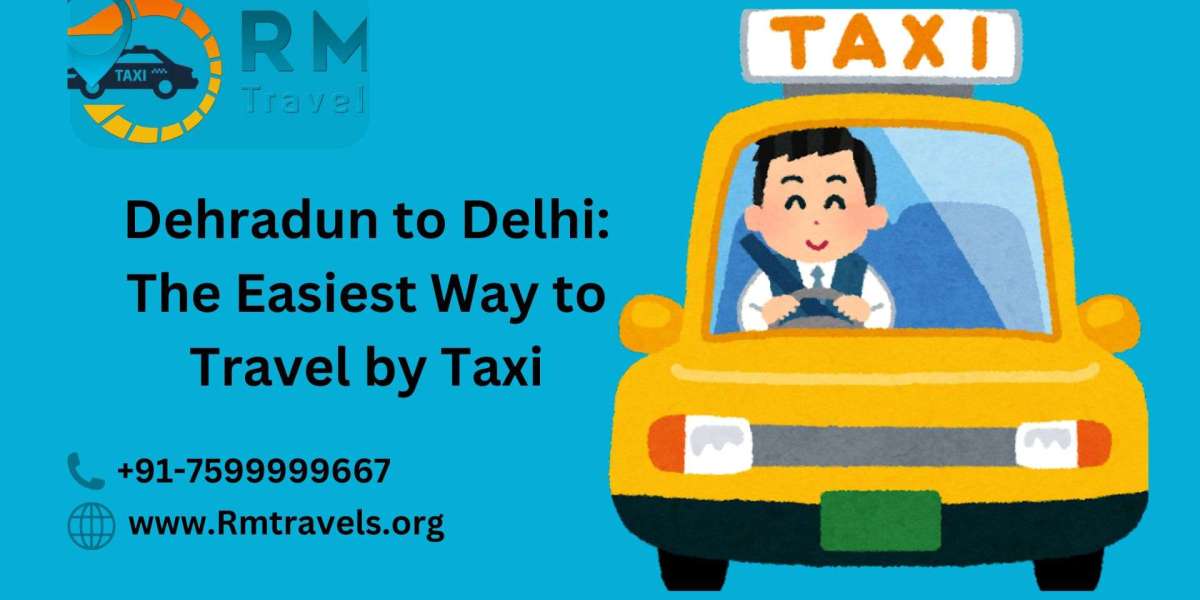 Dehradun to Delhi: The Easiest Way to Travel by Taxi