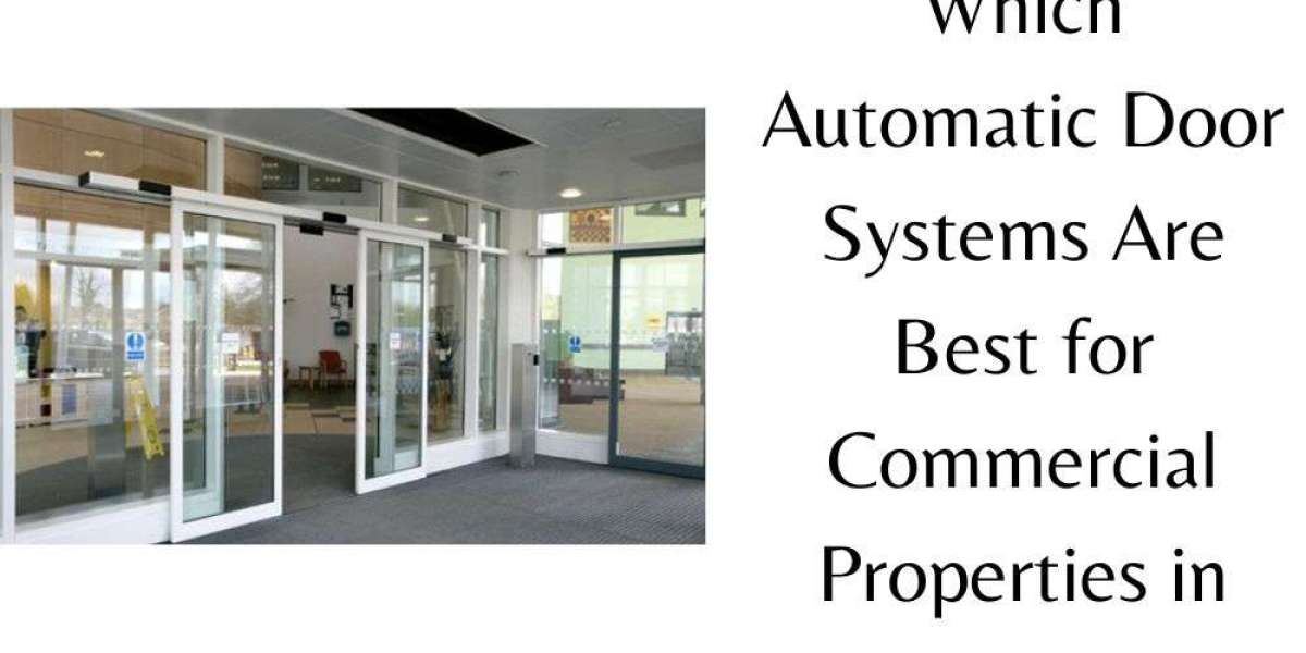 Which Automatic Door Systems Are Best for Commercial Properties in the UAE?