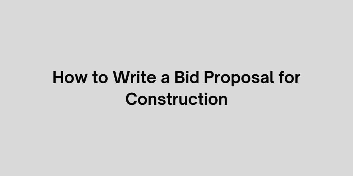 How to Write a Bid Proposal for Construction