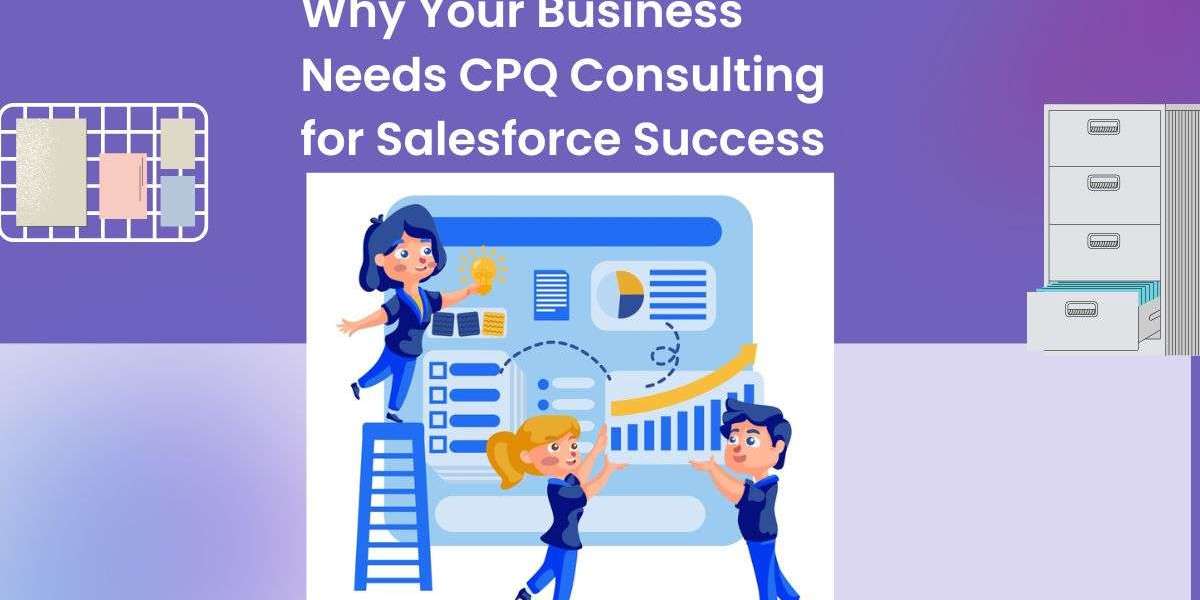 Why Your Business Needs CPQ Consulting for Salesforce Success