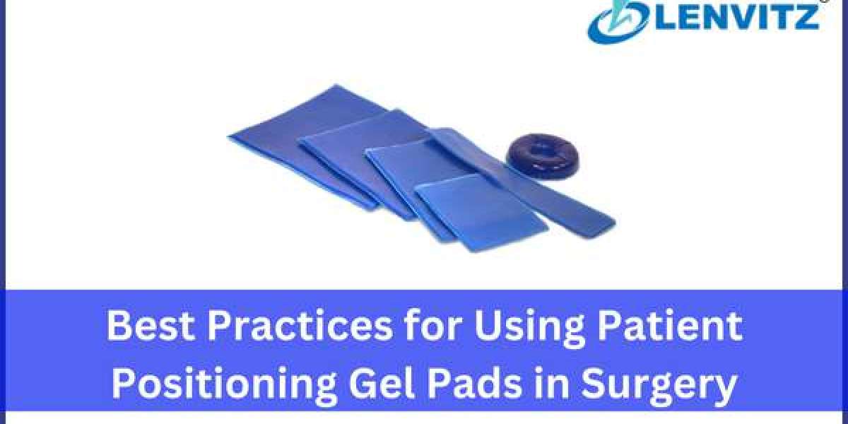 Best Practices for Using Patient Positioning Gel Pads in Surgery