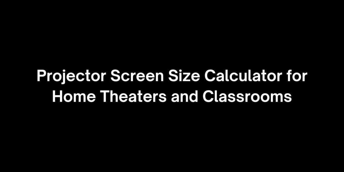 Projector Screen Size Calculator for Home Theaters and Classrooms