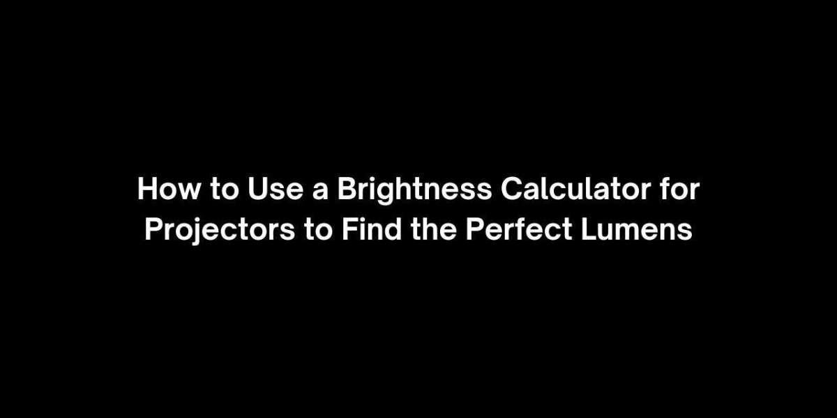 How to Use a Brightness Calculator for Projectors to Find the Perfect Lumens