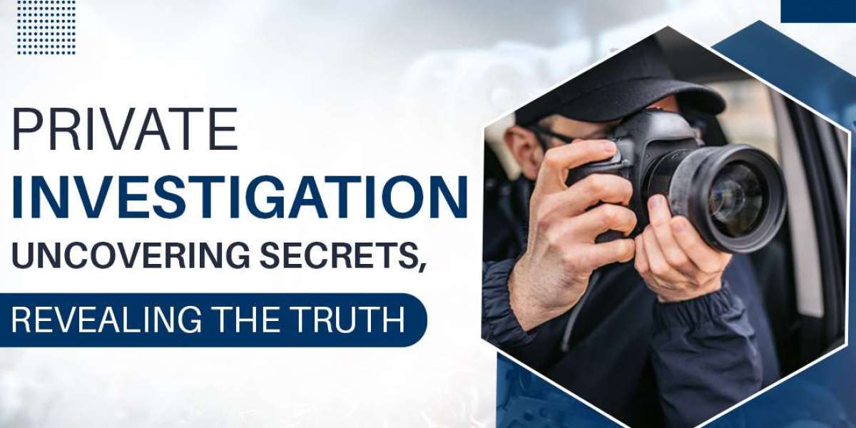 Private Investigation: Uncovering Secrets, Revealing the Truth