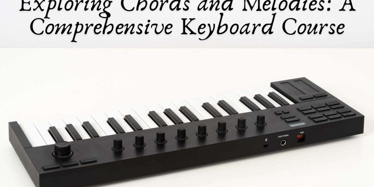 Exploring Chords and Melodies: A Comprehensive Keyboard Course