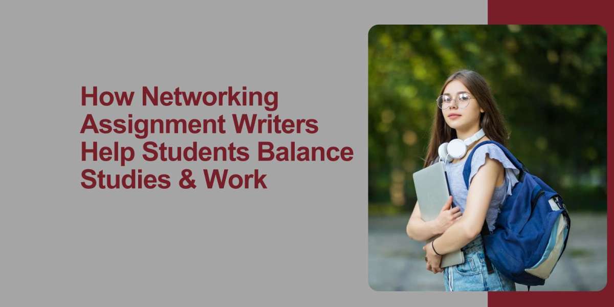 How Networking Assignment Writers Help Students Balance Studies & Work