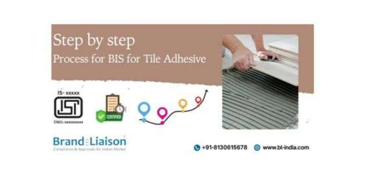 How to Get BIS Certification for Tile Adhesives?