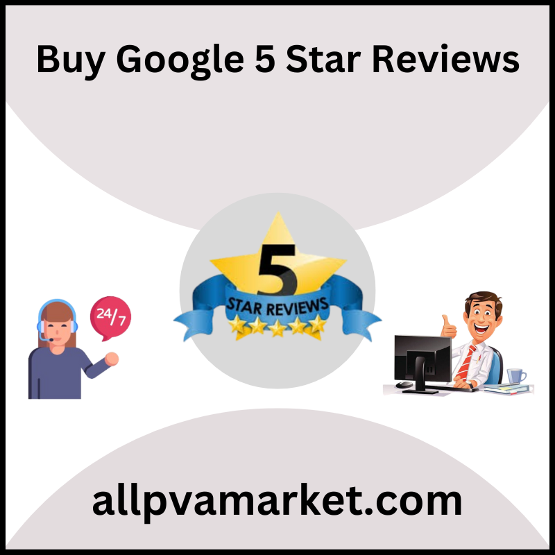 Buy Google 5 Star Reviews - Buy Google 5 Star Reviews - 100% Best Quality & Permanent