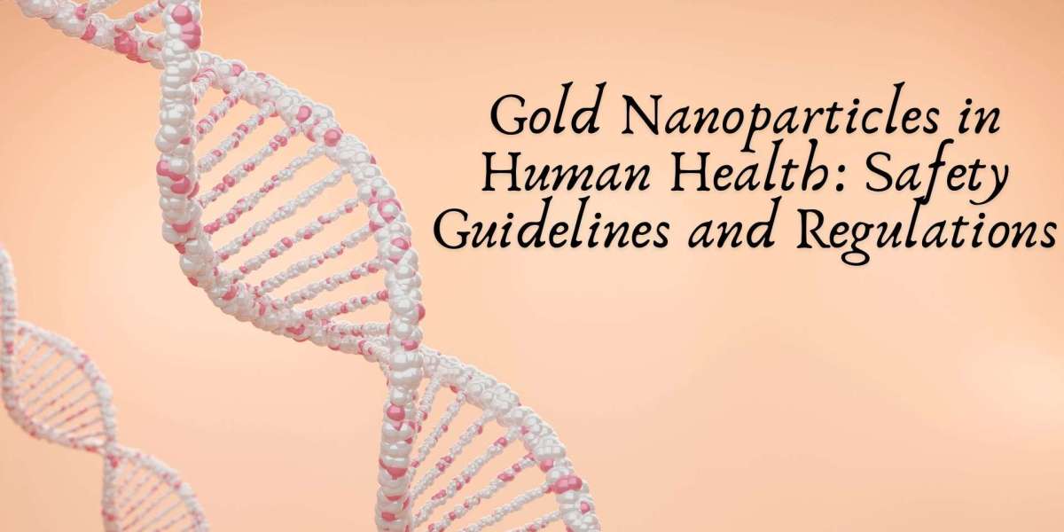 Gold Nanoparticles in Human Health: Safety Guidelines and Regulations