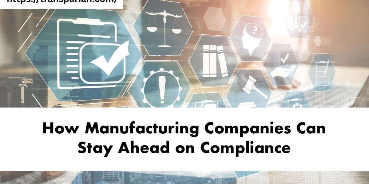 How Manufacturing Companies Can Stay Ahead on Compliance