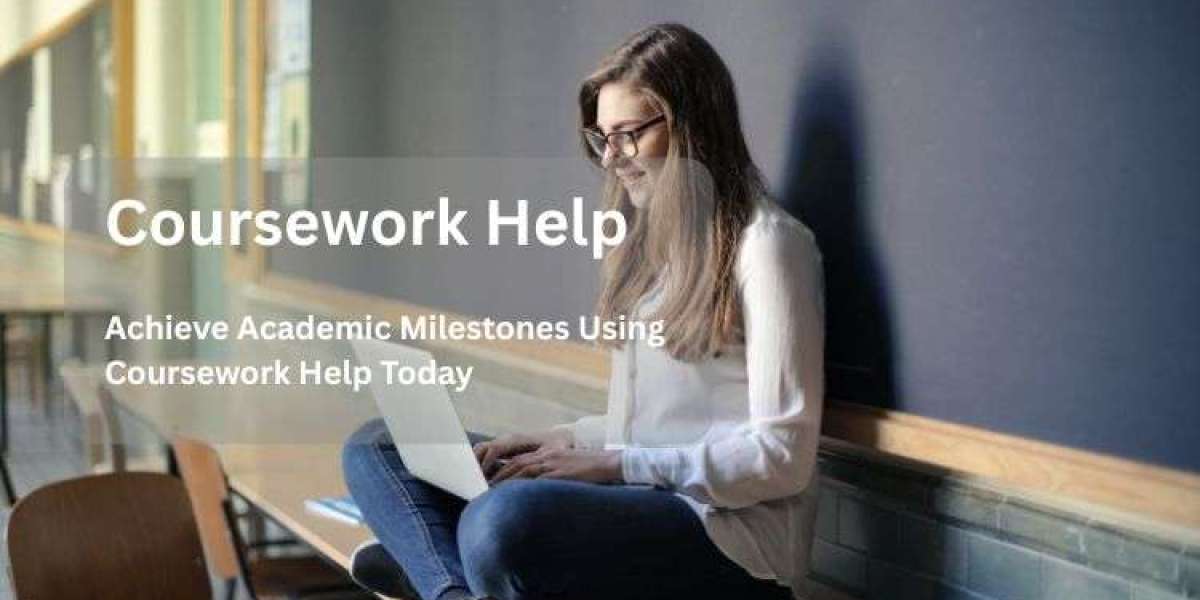 Achieve Academic Milestones Using Coursework Help Today