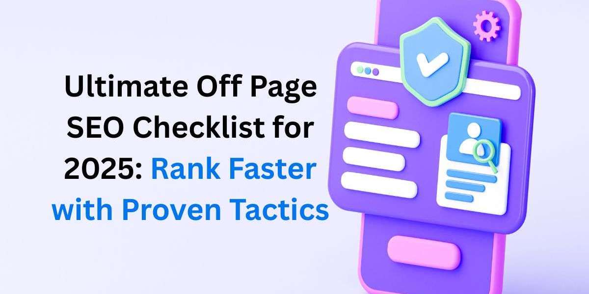 Ultimate Off Page SEO Checklist for 2025: Rank Faster with Proven Tactics