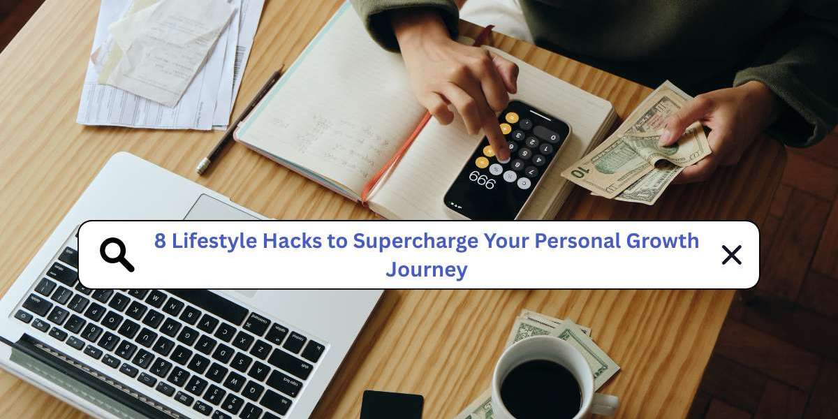 8 Lifestyle Hacks to Supercharge Your Personal Growth Journey