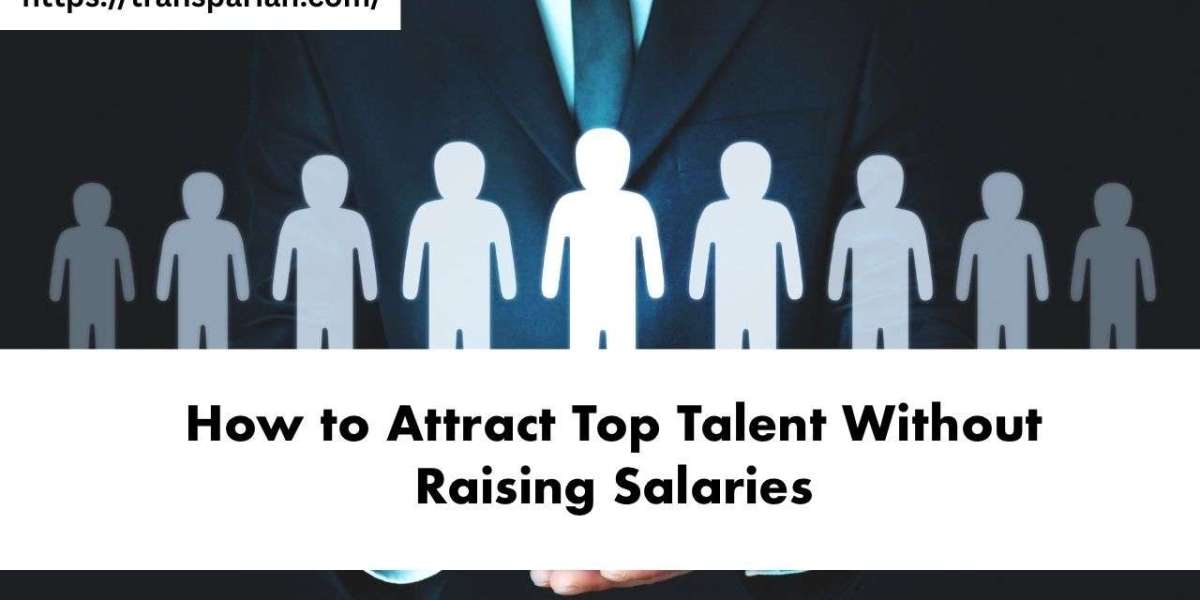 How to Attract Top Talent Without Raising Salaries