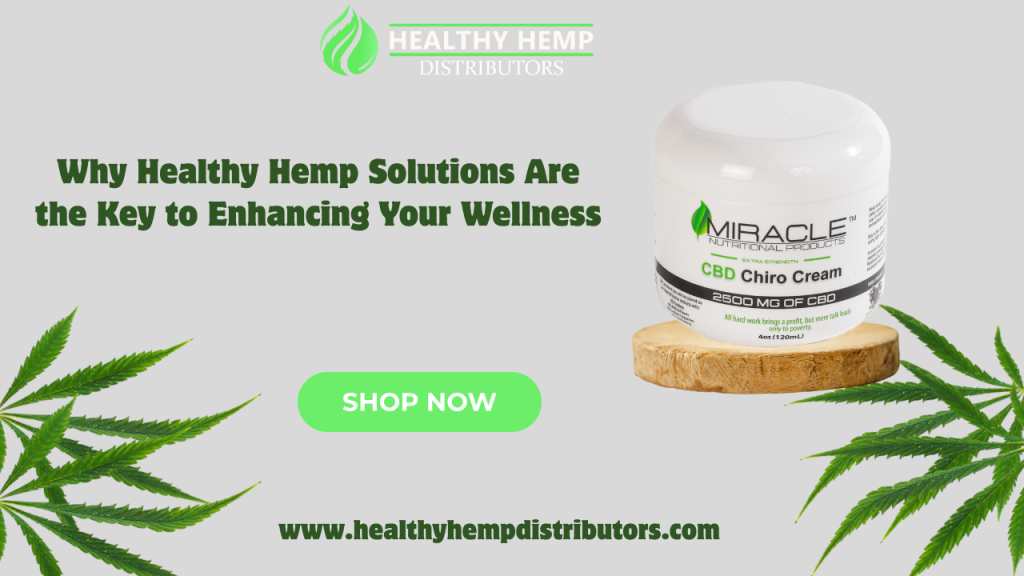 Why Healthy Hemp Solutions Are the Key to Enhancing Your Wellness – Collection Of Blogs
