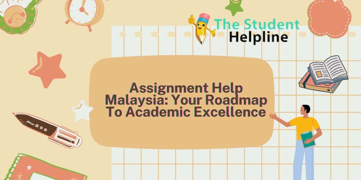 Assignment Help Malaysia: Your Roadmap To Academic Excellence