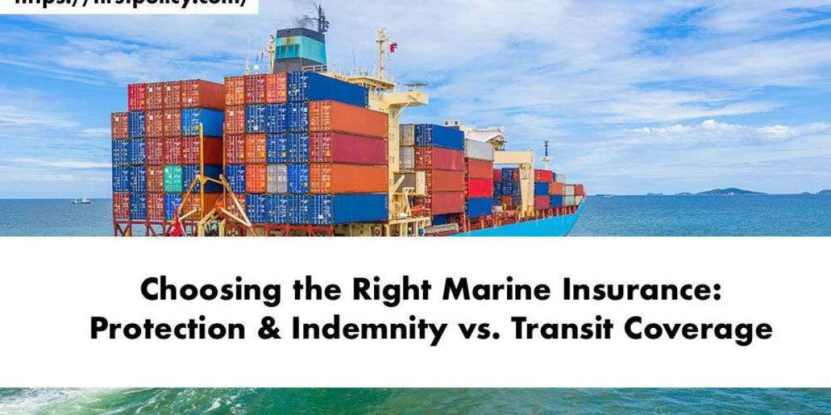 Choosing the Right Marine Insurance: Protection & Indemnity vs. Transit Coverage