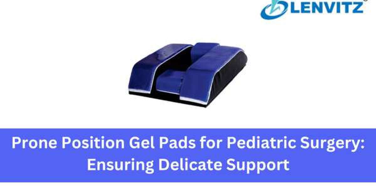 Prone Position Gel Pads for Pediatric Surgery: Ensuring Delicate Support