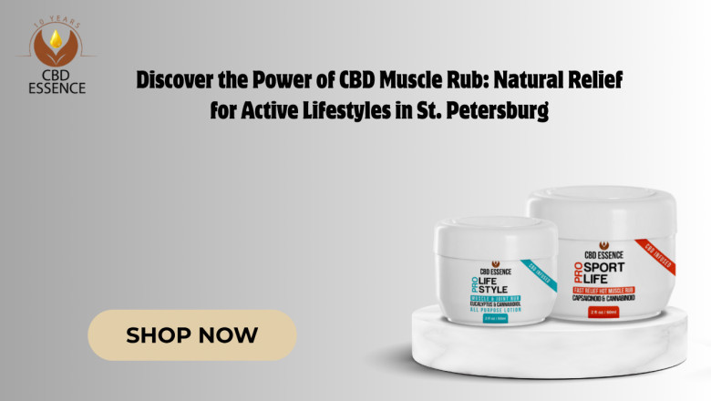 Discover the Power of CBD Muscle Rub: Natural Relief for Active Lifestyles in St. Petersburg | New York Times Now
